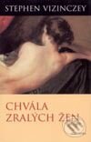 Kniha: Chvála zralých žen (Stephen Vizinczey). Academia, 2003 Kniha: Chvála zralých žen (Stephen Vizinczey). Academia, 2003