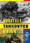 Kniha: Velitelé tankových vojsk (George Forty). Naše vojsko CZ, 2003 Kniha: Velitelé tankových vojsk (George Forty). Naše vojsko CZ, 2003