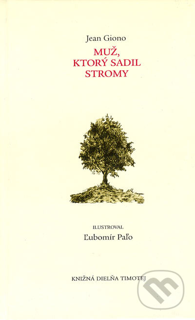 Kniha: Muž, ktorý sadil stromy (Jean Giono). Knižná dielňa Timotej, 2003 Kniha: Muž, ktorý sadil stromy (Jean Giono). Knižná dielňa Timotej, 2003