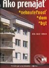 Kniha: Ako prenajať nehnuteľnosť, dom, byt (Ivana Tomšová). Príroda, 2003 Kniha: Ako prenajať nehnuteľnosť, dom, byt (Ivana Tomšová). Príroda, 2003
