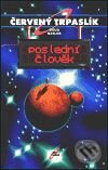 Kniha: Červený trpaslík 3. - Poslední člověk (Doug Naylor). Argo, 2003 Kniha: Červený trpaslík 3. - Poslední člověk (Doug Naylor). Argo, 2003