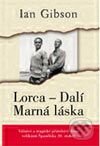 Kniha: Lorca – Dalí (Ian Gibson). Slovart CZ, 2003 Kniha: Lorca – Dalí (Ian Gibson). Slovart CZ, 2003