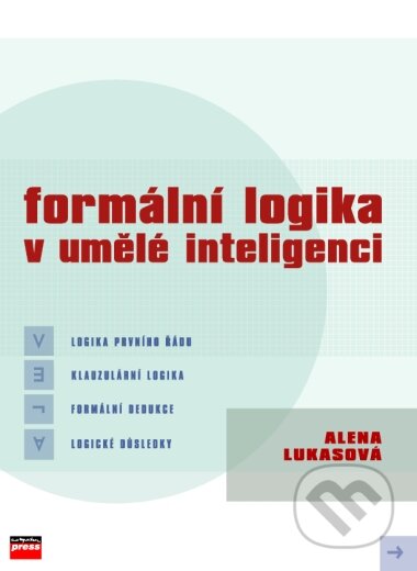Kniha: Formální logika v umělé inteligenci (Alena Lukasová). Computer Press, 2003 Kniha: Formální logika v umělé inteligenci (Alena Lukasová). Computer Press, 2003