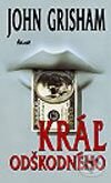 Kniha: Kráľ odškodného (John Grisham). Ikar, 2003 Kniha: Kráľ odškodného (John Grisham). Ikar, 2003