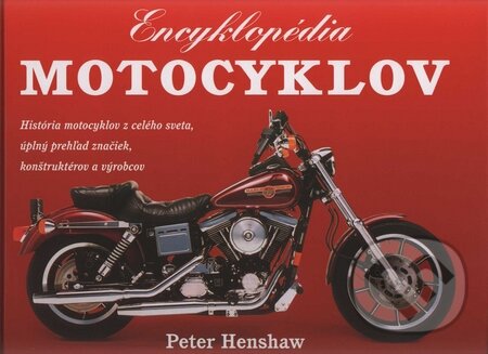 Kniha: Encyklopédia motocyklov (Peter Henshaw). Cesty, 2003 Kniha: Encyklopédia motocyklov (Peter Henshaw). Cesty, 2003