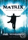 Kniha: Matrix - mýtus o naší době (Jake Horsley). BB/art, 2003 Kniha: Matrix - mýtus o naší době (Jake Horsley). BB/art, 2003