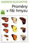 Kniha: Proměny v říši hmyzu (Andreas Suchantke). Mladá fronta, 2003 Kniha: Proměny v říši hmyzu (Andreas Suchantke). Mladá fronta, 2003