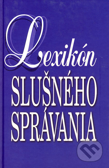 Kniha: Lexikón slušného správania (František Chorvát a Juraj Orlík). Matys, 1997 Kniha: Lexikón slušného správania (František Chorvát a Juraj Orlík). Matys, 1997