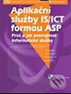 Kniha: Aplikační služby IS/ICT formou ASP (Jan Pavelka, Jiří Voříšek, Miroslav Vít a kolektív). Grada, 2003 Kniha: Aplikační služby IS/ICT formou ASP (Jan Pavelka, Jiří Voříšek, Miroslav Vít a kolektív). Grada, 2003