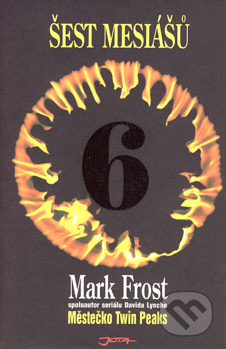 Kniha: Šest mesiášů (Mark Frost). Jota, 2003 Kniha: Šest mesiášů (Mark Frost). Jota, 2003