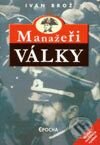 Kniha: Manažeři války (Ivan Brož). Epocha, 2003 Kniha: Manažeři války (Ivan Brož). Epocha, 2003