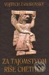 Kniha: Za tajomstvom ríše Chetitov (Vojtech Zamarovský). Perfekt, 2007 Kniha: Za tajomstvom ríše Chetitov (Vojtech Zamarovský). Perfekt, 2007