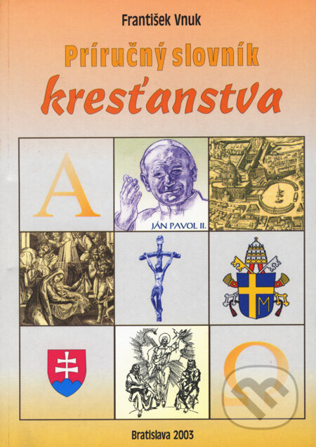Kniha: Príručný slovník kresťanstva (František Vnuk). Smaragd, 2003 Kniha: Príručný slovník kresťanstva (František Vnuk). Smaragd, 2003