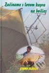 Kniha: Začíname s lovom kapra na boilies (Stano Sládek). Stano Sládek, 2003 Kniha: Začíname s lovom kapra na boilies (Stano Sládek). Stano Sládek, 2003