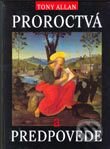 Kniha: Proroctvá a predpovede (Tony Allan). Slovenské pedagogické nakladateľstvo - Mladé letá, 2003 Kniha: Proroctvá a predpovede (Tony Allan). Slovenské pedagogické nakladateľstvo - Mladé letá, 2003