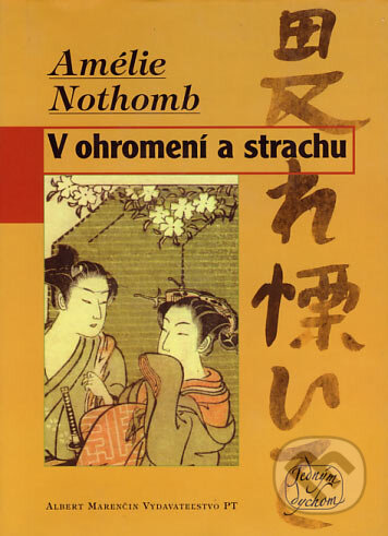 Kniha: V ohromení a strachu (Amélie Nothomb). Marenčin PT, 2003 Kniha: V ohromení a strachu (Amélie Nothomb). Marenčin PT, 2003