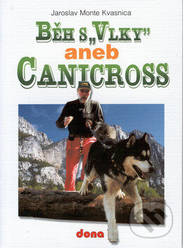 Běh s vlky aneb canicross - Jaroslav Monte Kvasnica, Dona, 2002