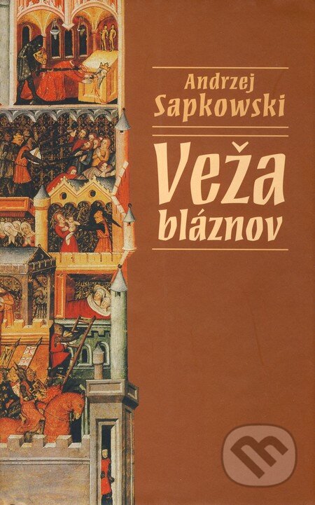 Kniha: Veža bláznov (Andrzej Sapkowski). Slovart, 2003 Kniha: Veža bláznov (Andrzej Sapkowski). Slovart, 2003