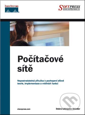 Kniha: Počítačové sítě (Debra Littlejohn Shinder). SoftPress, 2003 Kniha: Počítačové sítě (Debra Littlejohn Shinder). SoftPress, 2003