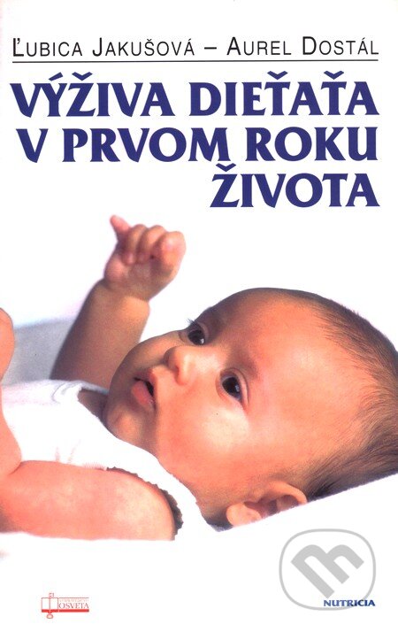 Kniha: Výživa dieťaťa v prvom roku života (Aurel Dostál a Ľubica Jakušová). Osveta, 2003 Kniha: Výživa dieťaťa v prvom roku života (Aurel Dostál a Ľubica Jakušová). Osveta, 2003