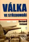 Kniha: Válka ve Středomoří 1940-1943 (Bernard Ireland). Naše vojsko CZ, 2003 Kniha: Válka ve Středomoří 1940-1943 (Bernard Ireland). Naše vojsko CZ, 2003