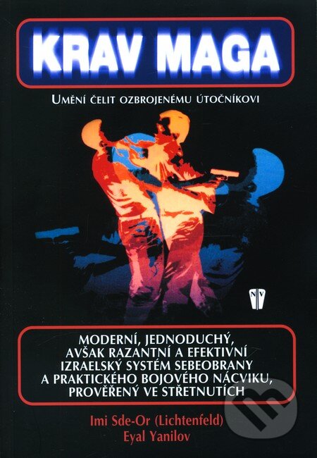 Kniha: Krav Maga – speciálni izraelské bojové umění (Eyal Yanilov a Imi Sde – Or), 2003 Kniha: Krav Maga – speciálni izraelské bojové umění (Eyal Yanilov a Imi Sde – Or), 2003