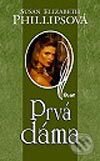 Kniha: Prvá dáma (Susan Elizabeth Phillips). Ikar, 2003 Kniha: Prvá dáma (Susan Elizabeth Phillips). Ikar, 2003