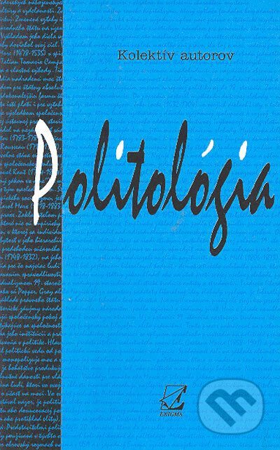 Kniha: Politológia (Autorský kolektiv). Enigma, 2007 Kniha: Politológia (Autorský kolektiv). Enigma, 2007