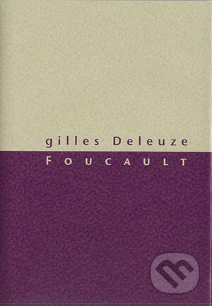Kniha: Foucault (Gilles Deleuze). Herrmann & synové, 2003 Kniha: Foucault (Gilles Deleuze). Herrmann & synové, 2003