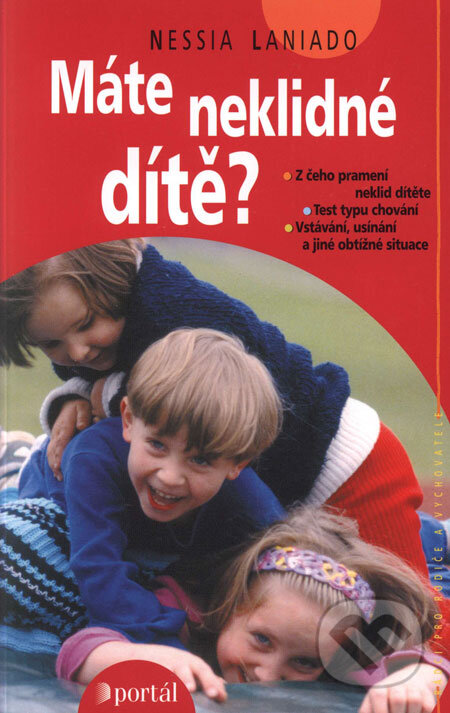 Kniha: Máte neklidné dítě? (Nessia Laniado). Portál, 2004 Kniha: Máte neklidné dítě? (Nessia Laniado). Portál, 2004