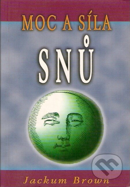 Kniha: Moc a síla snů (Jackum Brown). Pragma, 2004 Kniha: Moc a síla snů (Jackum Brown). Pragma, 2004