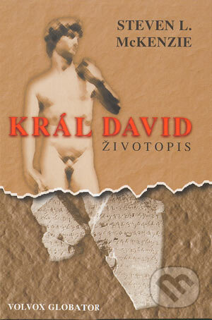 Kniha: Král David (Steven L. McKenzie). Volvox Globator, 2004 Kniha: Král David (Steven L. McKenzie). Volvox Globator, 2004