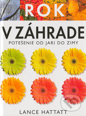 Kniha: Rok v záhrade (Lance Hattatt). Slovart, 2003 Kniha: Rok v záhrade (Lance Hattatt). Slovart, 2003