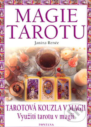 Kniha: Magie tarotu (Janina Renée). Fontána, 2003 Kniha: Magie tarotu (Janina Renée). Fontána, 2003