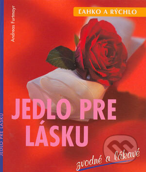 Kniha: Jedlo pre lásku (Andreas Furtmayr). Cesty, 2004 Kniha: Jedlo pre lásku (Andreas Furtmayr). Cesty, 2004