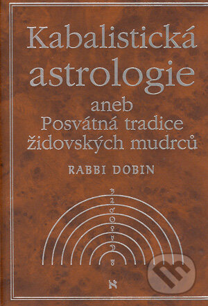 Kniha: Kabalistická astrologie aneb Posvátná tradice židovských mudrců (Joel C. Dobin). Volvox Globator, 2003 Kniha: Kabalistická astrologie aneb Posvátná tradice židovských mudrců (Joel C. Dobin). Volvox Globator, 2003