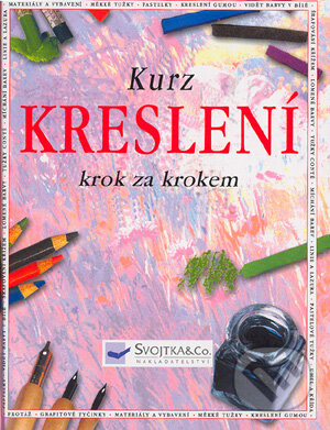 Kniha: Kurz kreslení - krok za krokem (Angela Gair). Svojtka&Co., 2002 Kniha: Kurz kreslení - krok za krokem (Angela Gair). Svojtka&Co., 2002