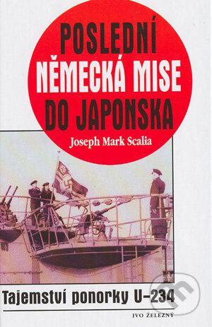 Poslední německá mise do Japonska - Joseph Mark Scalia, Ivo Železný, 2003
