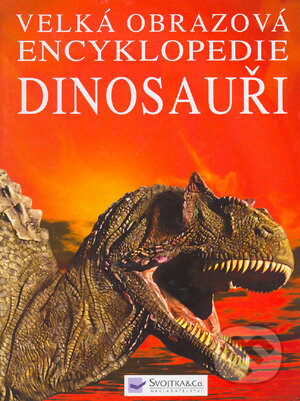 Kniha: Dinosauři (David Burnie). Svojtka&Co., 2003 Kniha: Dinosauři (David Burnie). Svojtka&Co., 2003