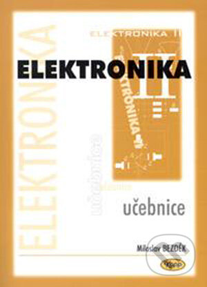 Kniha: Elektronika II - učebnice (Miloslav Bezděk). Kopp, 2003 Kniha: Elektronika II - učebnice (Miloslav Bezděk). Kopp, 2003