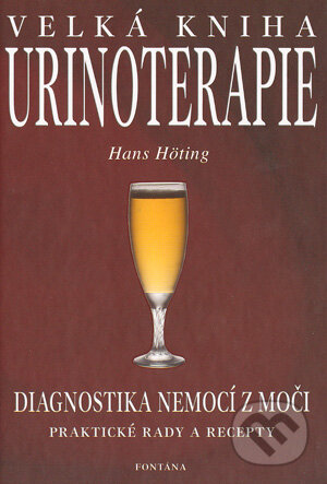 Kniha: Velká kniha urinoterapie (Hans Hotting). Fontána, 2003 Kniha: Velká kniha urinoterapie (Hans Hotting). Fontána, 2003