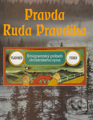 Kniha: Pravda Ruda Pravdíka (Vladimír Ferko). Slovenský spisovateľ, 1995 Kniha: Pravda Ruda Pravdíka (Vladimír Ferko). Slovenský spisovateľ, 1995