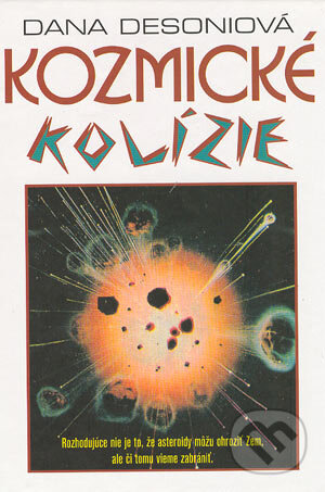 Kniha: Kozmické kolízie (Dana Desoniová). Slovenský spisovateľ, 1998 Kniha: Kozmické kolízie (Dana Desoniová). Slovenský spisovateľ, 1998