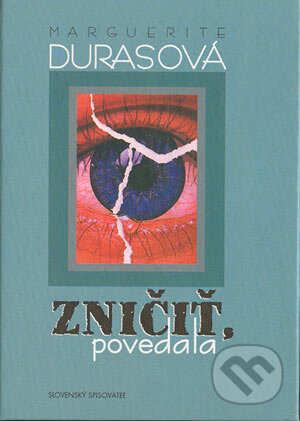 Kniha: Zničiť, povedala (Marguerite Duras). Slovenský spisovateľ, 1998 Kniha: Zničiť, povedala (Marguerite Duras). Slovenský spisovateľ, 1998