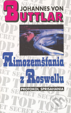 Kniha: Mimozemšťania z Rosewellu (Johannes von Buttlar). Slovenský spisovateľ, 1997 Kniha: Mimozemšťania z Rosewellu (Johannes von Buttlar). Slovenský spisovateľ, 1997
