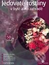 Kniha: Jedovaté rostliny v bytě a na zahradě (Jan Novák). Grada, 2004 Kniha: Jedovaté rostliny v bytě a na zahradě (Jan Novák). Grada, 2004