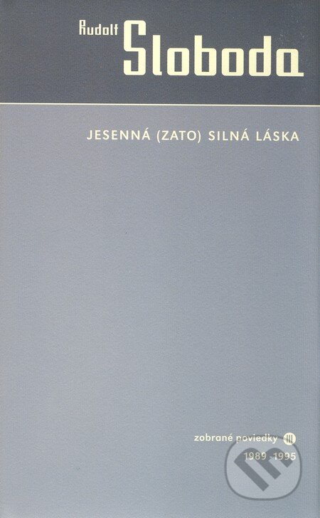 Kniha: Jesenná (zato) silná láska (Rudolf Sloboda). L.C.A., 2003 Kniha: Jesenná (zato) silná láska (Rudolf Sloboda). L.C.A., 2003