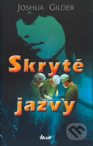 Kniha: Skryté jazvy (Joshua Gilder). Ikar, 2004 Kniha: Skryté jazvy (Joshua Gilder). Ikar, 2004