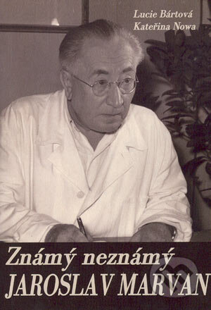 Kniha: Známý neznámý Jaroslav Marvan (Kateřina Nowa a Lucie Bártová). Formát, 2004 Kniha: Známý neznámý Jaroslav Marvan (Kateřina Nowa a Lucie Bártová). Formát, 2004