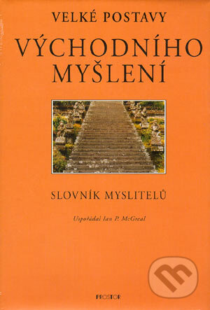 Kniha: Velké postavy východního myšlení (Ian P. McGreal). Prostor, 2004 Kniha: Velké postavy východního myšlení (Ian P. McGreal). Prostor, 2004